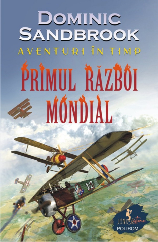Carti - Aventuri In Timp. Primul Razboi Mondial, Dominic Sandbrook - Editura Polirom