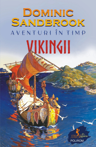 Carti - Aventuri In Timp. Vikingii, Dominic Sandbrook - Editura Polirom