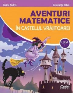 Grupe de varsta - Aventuri Matematice In Castelul Vrajitoarei Cls. I 2021, Corina Andrei/Constanta Balan - Editura Corint