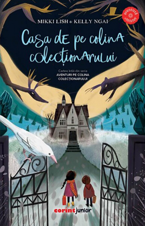 Grupe de varsta - Aventuri Pe Colina Colectionarului Vol. I Casa De Pe Colina Colectionarului, Mikki Lish/Kelly Ngai - Editura Corint
