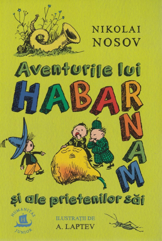 Carti - Aventurile Lui Habarnam Si Ale Prietenilor Sai, Nikolai Nosov - Editura Humanitas