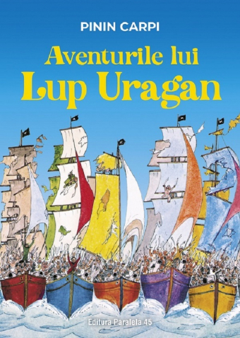6-8 ani - Aventurile Lui Lup Uragan, Pinin Carpi - Editura Paralela 45