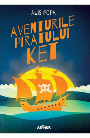 Grupe de varsta - Aventurile Piratului Ket, Alis Popa - Editura Art