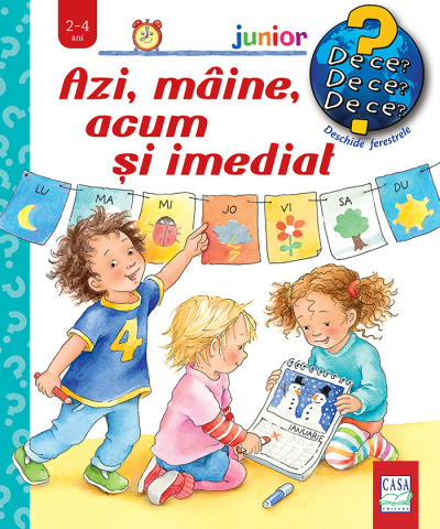 Casa - Azi, Maine, Acum Si Imediat ( De Ce? 2-4 Ani ), Susanne Szesny, Daniella Prusse - Editura Casa