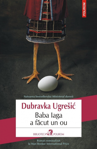Literatura Universala - Baba Iaga A Facut Un Ou, Dubravka Ugresic - Editura Polirom