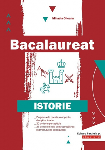 Carti educative - Bac. Istorie - P2. Ian 23, Mihaela Olteanu - Editura Paralela 45