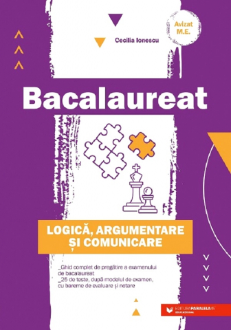 Carti - Bac. Logica, Argumentare Si Comunicare - P2, Cecilia Ionescu - Editura Paralela 45