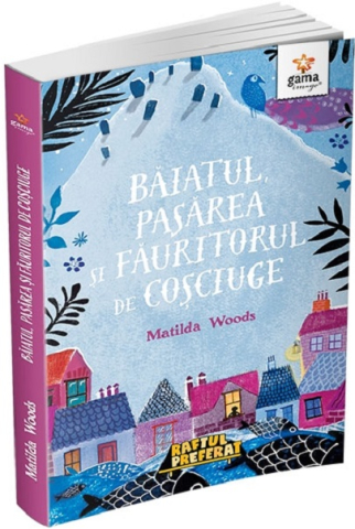 Fictiune - Baiatul, Pasarea Si Fauritorul De Cosciuge, Monica Nedelcu - Editura Gama