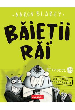 Pachete produse - Baietii Rai. Episodul 2: Misiune Improbabila, Aaron Blabey - Editura Art