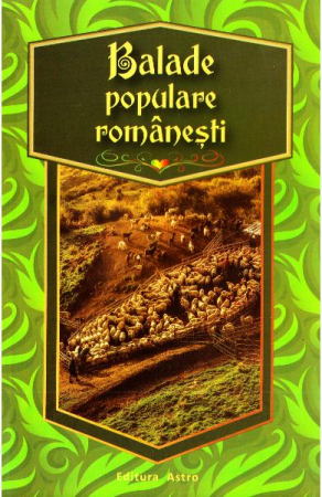 Beletristica - Balade Populare Romanesti,  - Editura Astro