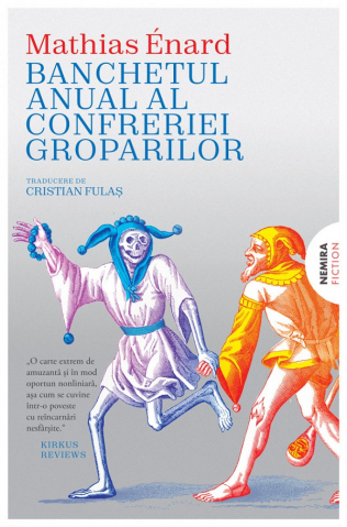 Carti - Banchetul Anual Al Confreriei Groparilor, Mathias Enard - Editura Nemira