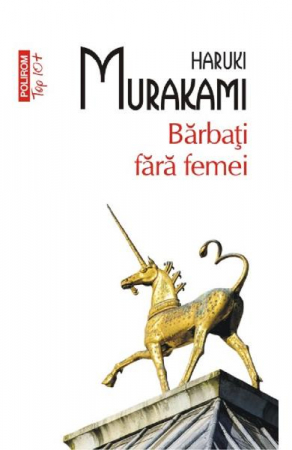 Literatura Universala - Barbati Fara Femei Top 10+ Nr 357, Haruki Murakami - Editura Polirom