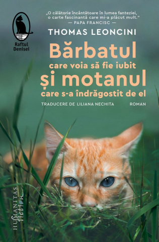 Humanitas Fiction - Barbatul Care Voia Sa Fie Iubit Si Motanul Care S-A Indragostit De El, Thomas Leoncini - Editura Humanitas Fiction
