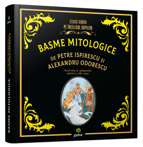 Carti - Basme Mitologice De Petre Ispirescu Si Alexandru Odobescu, Petre Ispirescu, Alexandru Odobescu - Editura Gama