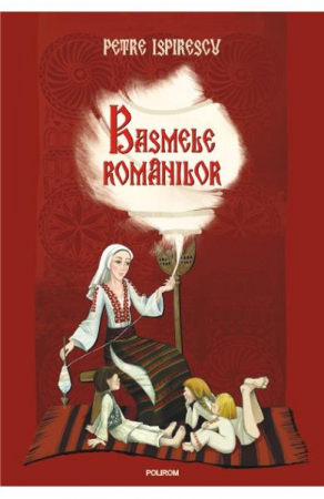 Carti - Basmele Romanilor Polirom, Petre Ispirescu - Editura Polirom