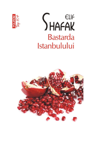 Edituri - Bastarda Istanbulului Top 10/2013, Elif Shafak - Editura Polirom