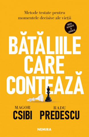 Carti - Bataliile Care Conteaza.Metode Testate Pentru Momente Decisive Ale Vietii, Radu Predescu, Magor Csibi - Editura Nemira