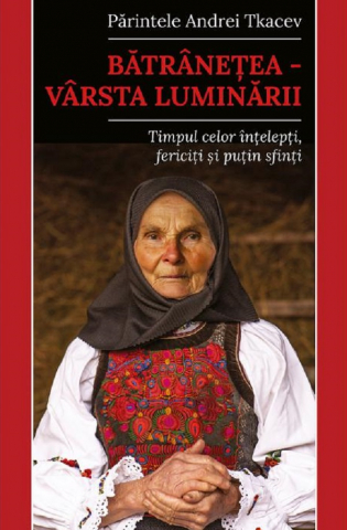 Batranetea. Varsta Luminarii, Andrei Tkacev - Editura Predania