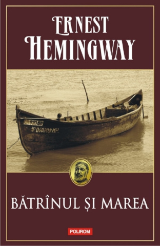 Edituri - Batrinul Si Marea Ed 2014, Ernest Hemingway - Editura Polirom