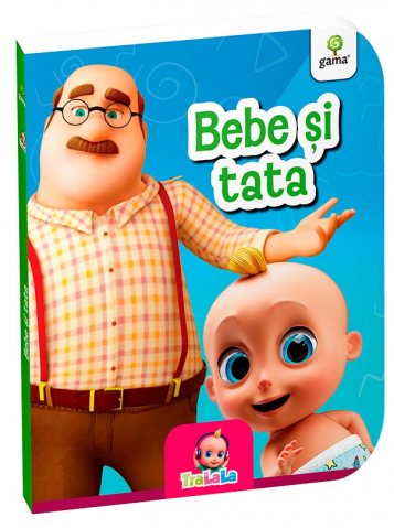 0-2 ani - Bebe Si Tata,  - Editura Gama