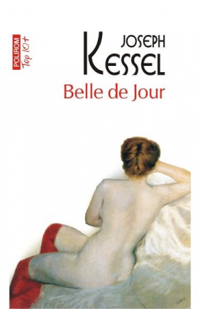 Carti - Belle De Jour Top 10+ Nr 550, Joseph Kessel - Editura Polirom