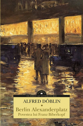 Grupe de varsta - Berlin Alexanderplatz. Povestea Lui Franz Biberkopf, Alfred Doblin - Editura Corint