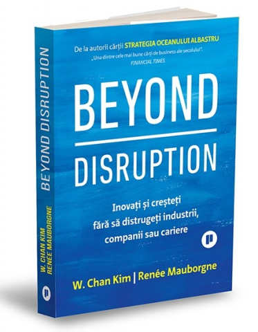 Carti - Beyond Disruption, Renée Mauborgne, W. Chan Kim - Editura Publica