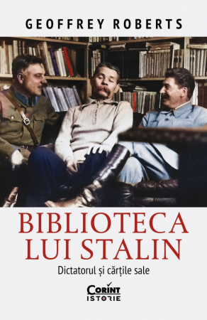 Adulti - Biblioteca Lui Stalin. Dictatorul Și Cărțile Sale, Geoffrey Roberts - Editura Corint