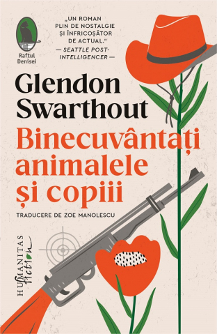 Humanitas Fiction - Binecuvantati Animalele Si Copiii, Glendon Swarthout - Editura Humanitas Fiction