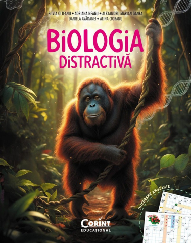 15-18 ani - Biologia Distractiva, Adriana Neagu, Silvia Olteanu, Alina Ciobanu, Alexandru Marian Ganea, Daniela Avadanei - Editura Corint