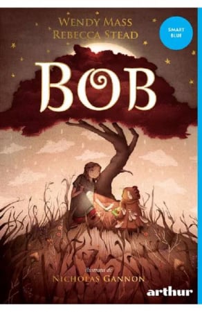 Edituri - Bob, Wendy Mass, Rebecca Stead - Editura Art