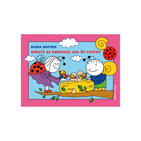 Carti - Bobita Si Buburuza Sar In Ajutor,  - Editura Casa