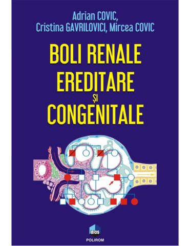 Carti - Boli Renale Ereditare Si Congenitale, Mircea Covic, Cristina Gavrilovici, Adrian Covic - Editura Polirom