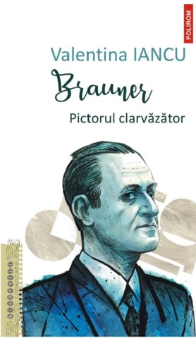 Carti - Brauner. Pictorul Clarvazator, Valentina Iancu - Editura Polirom