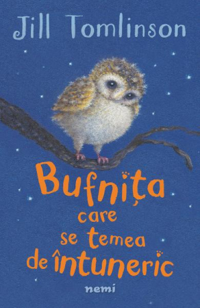 Edituri - Bufnita Care Se Temea De Intuneric, Jill Tomlinson - Editura Nemira