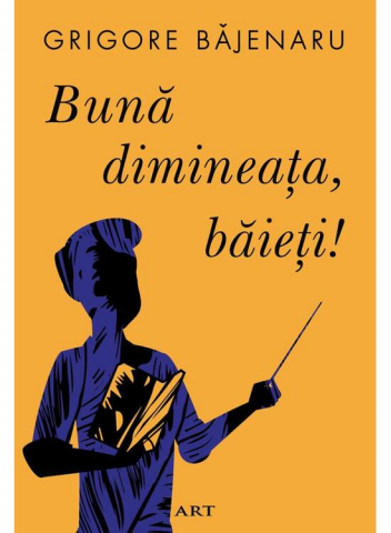 Edituri - Buna Dimineata, Baieti!, Grigore Băjenaru - Editura Art