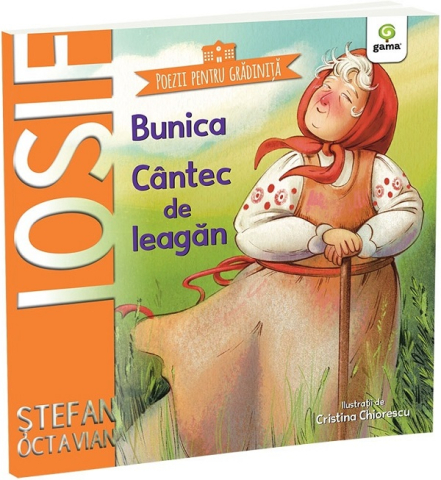 Carti - Bunica - Cantec De Leagan, Stefan Octavian Iosif - Editura Gama