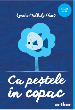 Fictiune pentru copii - Ca Pestele In Copac, Lynda Mullaly Hunt - Editura Art
