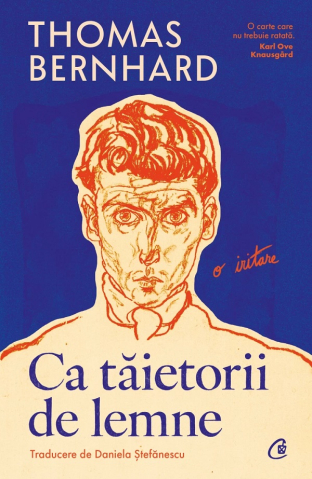 Carti pe edituri - Ca Taietorii De Lemne, Thomas Bernhard - Editura Curtea Veche