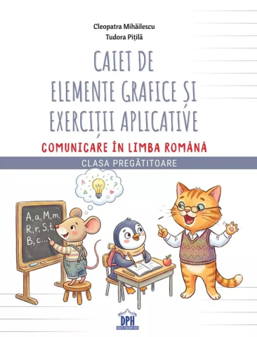 Grupe de varsta - Caiet De Elemente Grafice Și Exerciții Aplicative. Comunicare În Limba Română - Clasa Pregătitoare, Tudora Pitila, Cleopatra Mihailescu - Editura DPH