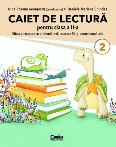 Carti - Caiet De Lectura Cls. A Ii-A. Citesc Si Exersez Cu Prietenii Mei, Testoasa Titi Si Cameleonul Lola, Irina-Roxana Georgescu, Daniela-Mariana Chindea - Editura Corint