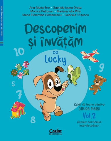 Edituri - Caiet De Lucru Grupa Mare Vol. 2 Descoperim Si Invatam Cu Lucky. Auxiliar Curricular Interdisciplinar, Gabriela Trutescu, Maria Florentina Romanescu, Mariana Iulia Pitis, Monica Petrovan, Gabriela Ioa