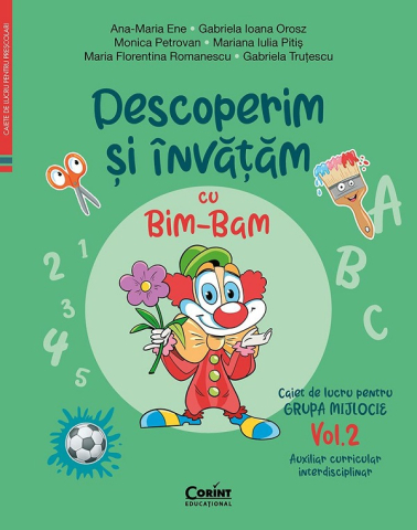 Edituri - Caiet De Lucru Grupa Mijlocie Vol. 2 Descoperim Si Invatam Cu Bim-Bam. Auxiliar Curricular Interdisciplinar, Monica Petrovan, Ana-Maria Ene, Gabriela Ioana Orosz, Gabriela Trutescu, Mariana Iulia Piti