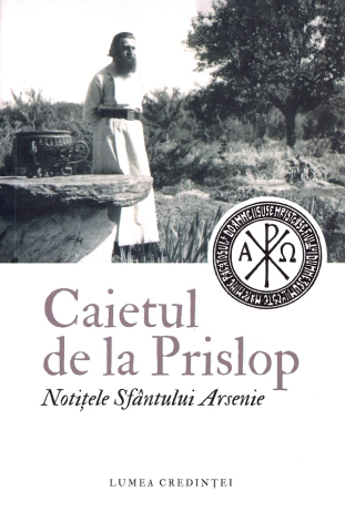 Carti - Caietul De La Prislop. Notițele Sfântului Arsenie,  - Editura LUMEA CREDINTEI