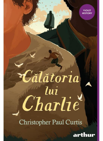 Beletristica - Calatoria Lui Charlie, Christopher Paul Curtis - Editura Art