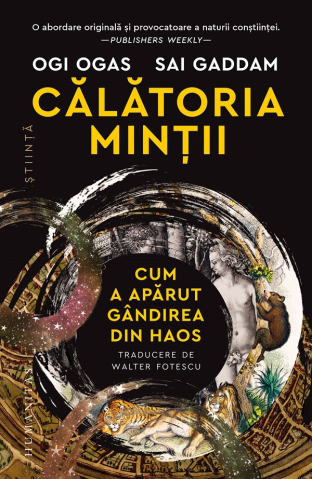 Carti - Calatoria Mintii.Cum A Aparut Gandirea Din Haos, Sai Gaddam, Ogi Ogas - Editura Humanitas