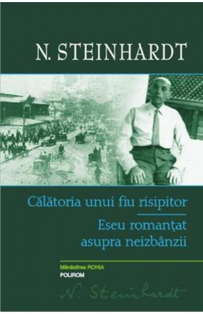 Carti - Calatoria Unui Fiu Risipitor, Nicolae Steinhardt - Editura Polirom