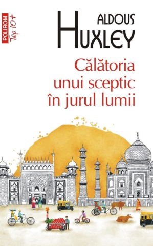 Edituri - Calatoria Unui Sceptic, Aldous Huxley - Editura Polirom