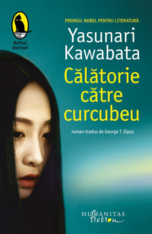 Humanitas Fiction - Calatorie Catre Curcubeu, Yasunari Kawabata - Editura Humanitas Fiction