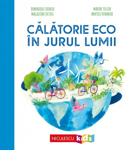 Atlase si Dictionare - Calatorie Eco In Jurul Lumii, Dominique Cronier - Editura Niculescu
